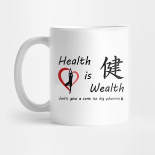 Health is Wealth..... don't give a cent to big pharma Mug